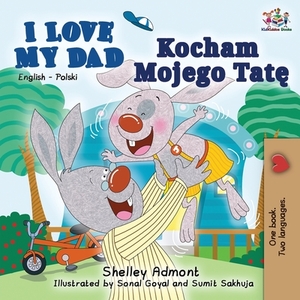 I Love My Dad (English Polish Bilingual Book) by Kidkiddos Books, Shelley Admont