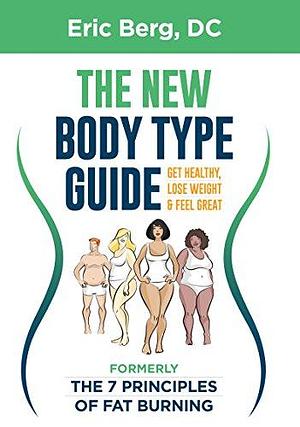 Dr. Berg's New Body Type Guide: Get Healthy Lose Weight & Feel Great by Eric Berg, Eric Berg