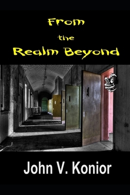 From The Realm Beyond by Theodore J. Konior, John V. Konior