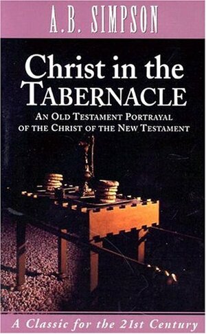 Christ in the Tabernacle by A.B. Simpson