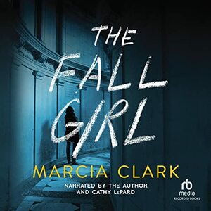 The Fall Girl by Marcia Clark