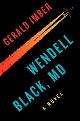 Wendell Black, MD: A Novel by Gerald Imber