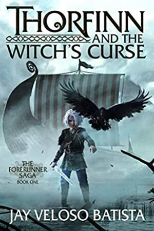 Thorfinn and the Witch's Curse (The Forerunner Saga Book 1) by Jay Veloso Batista