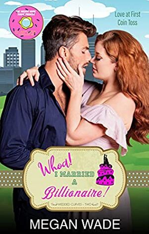 Whoa! I Married a Billionaire! by Megan Wade