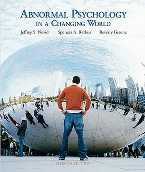 Abnormal Psychology in a Changing World Value Package (Includes Speaking Out CD ROM-Standalone for Abnormal Psychology in a Changing World) by Spencer a. Rathus, Jeffrey S. Nevid, Beverly Greene