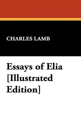 Essays of Elia [Illustrated Edition] by Charles Lamb