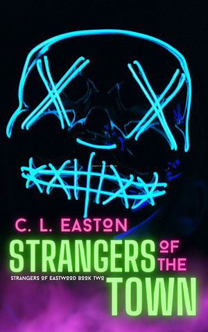 Strangers Of The Town  by C.L. Easton