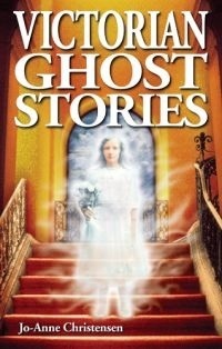 Victorian Ghost Stories by Jo-Anne Christensen