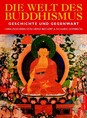 Die Welt des Buddhismus by Heinz Bechert, Richard Gombrich