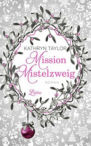 Mission Mistelzweig by Kathryn Taylor