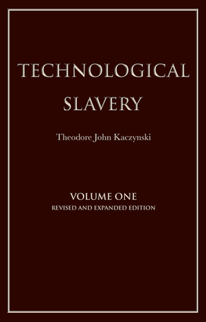 Technological Slavery by Theodore J. Kaczynski