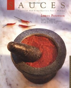 Sauces: Classical and Contemporary Sauce Making by James Peterson