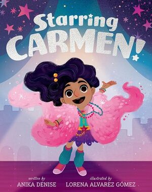 Starring Carmen by Lorena Alvarez Gomez, Anika Aldamuy Denise