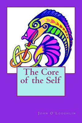 The Core of the Self by John O'Loughlin