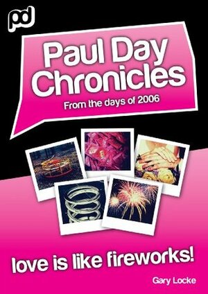 Love Is Like Fireworks! - Paul Day Chronicles (The Laugh Out Loud Comedy Series) by Gary Locke