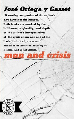 Man and Crisis by José Ortega y Gasset, Mildred Adams