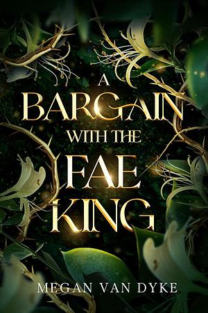 A Bargain with the Fae King by Megan Van Dyke