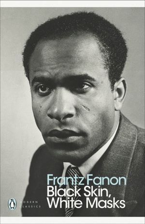 Black Skin, White Masks by Frantz Fanon