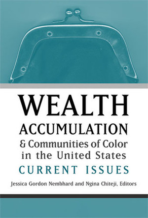 Wealth Accumulation and Communities of Color in the United States: Current Issues by Jessica Gordon Nembhard