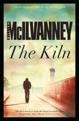 The Kiln by William McIlvanney