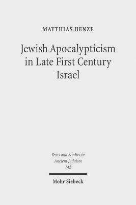 Jewish Apocalypticism in Late First Century Israel: Reading 'second Baruch' in Context by Matthias Henze