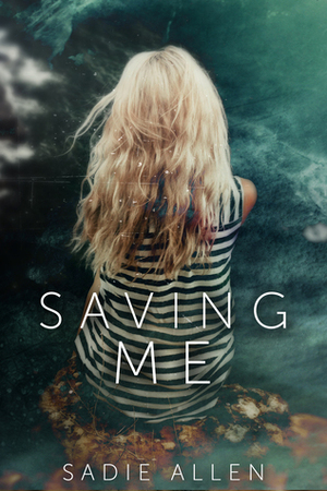 Saving Me by Sadie Allen