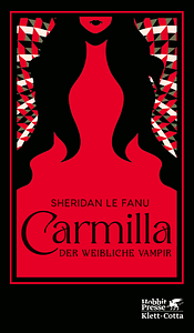 Carmilla: Der weibliche Vampir by J. Sheridan Le Fanu