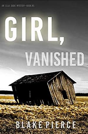 Girl, Vanished by Blake Pierce