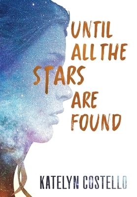 Until All The Stars Are Found by Katelyn Costello