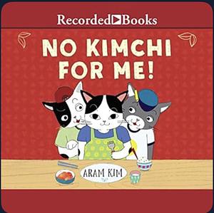No Kimchi for Me! by Aram Kim