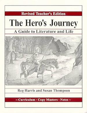 The Hero's Journey: A Guide to Literature and Life by Reg Harris, Susan Thompson