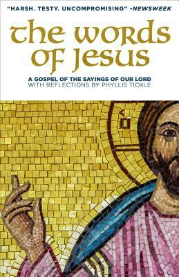 The Words of Jesus: A Gospel of the Sayings of Our Lord by Phyllis Tickle