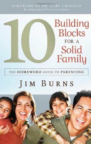 The 10 Building Blocks for a Happy Family by Jim Burns