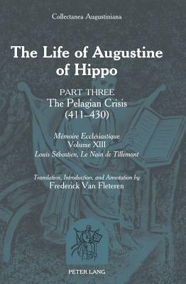 The Life of Augustine of Hippo: Part Three: The Pelagian Crisis (411-430) by 