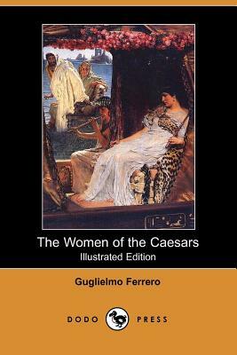 The Women of the Caesars by Guglielmo Ferrero