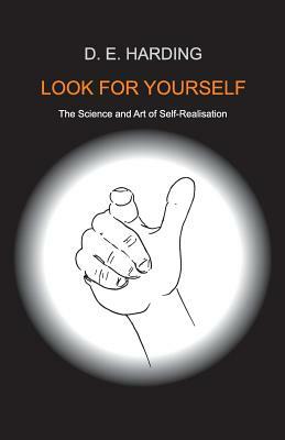 Look For Yourself by Douglas Edison Harding