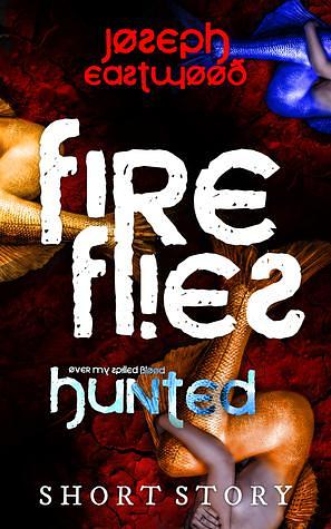 Fireflies by Joseph Hunt, Joseph Eastwood, Joseph Eastwood