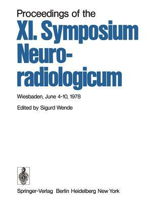 Proceedings of the XI. Symposium Neuroradiologicum: Wiesbaden, June 4-10, 1978 by 