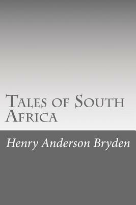 Tales of South Africa by Henry Anderson Bryden