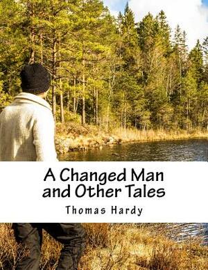 A Changed Man and Other Tales by Thomas Hardy