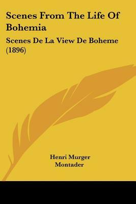 Scenes From The Life Of Bohemia: Scenes De La View De Boheme (1896) by Henri Murger