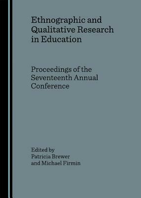 Ethnographic and Qualitative Research in Education: Proceedings of the Seventeenth Annual Conference by 