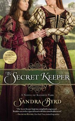 The Secret Keeper: A Novel of Kateryn Parr by Sandra Byrd