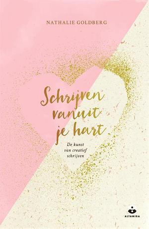 Schrijven vanuit je hart by Natalie Goldberg