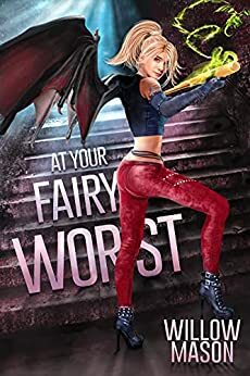 At Your Fairy Worst by Willow Mason