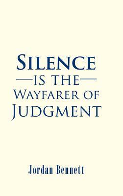 Silence is the Wayfarer of Judgment by Jordan Bennett