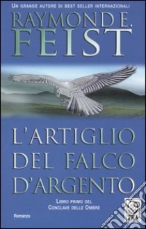 L'artiglio del falco d'argento by Raymond E. Feist
