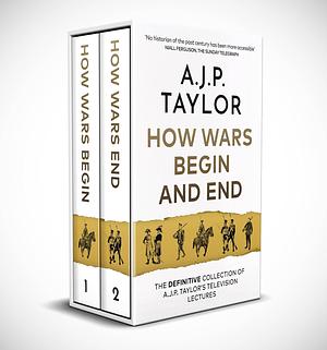 HOW WARS BEGIN AND END by A.J.P. Taylor