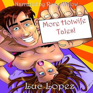 More Hotwife Tales! by Luc Lopez