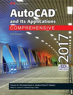 AutoCAD and Its Applications Comprehensive 2017 by David P. Madsen, Terence M. Shumaker, David A. Madsen